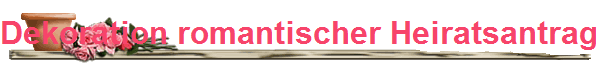 Dekoration romantischer Heiratsantrag