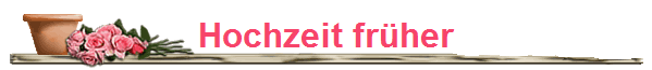 Hochzeit fr�her