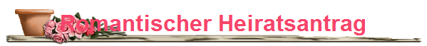 Romantischer Heiratsantrag